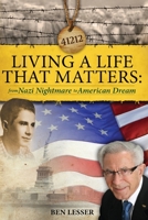 Living A Life That Matters: from Nazi Nightmare to American Dream 1951147758 Book Cover