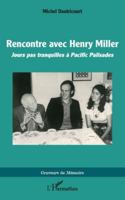 Rencontre avec Henry Miller: Jours pas tranquilles à Pacific Palisades (Graveurs de Mémoire) (French Edition) 2336544717 Book Cover