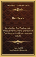 Duellbuch: Geschichte Des Zweikampfes Nebst Einem Anhang Enthaltend Duellregeln Und Paukcomment (1896) 1167012305 Book Cover