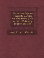 Parientes Lejanos: Juguete C�mico En DOS Actos y En Verso (Classic Reprint) 0274710366 Book Cover