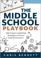 The Middle School Playbook: High-Impact Leadership Strategies to Ensure Peak Performance (a Practical Guide to Leading Middle Schools Well) B0GHPNCXK2 Book Cover