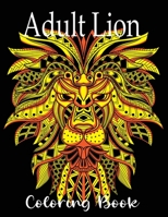 Adult Lion Coloring Book: An Adult Coloring Book Of 50 Lions in a Range of Styles and Ornate Patterns B08R7XYKWX Book Cover