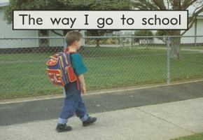 The Way I Go to School (PM Starters) 1418903655 Book Cover