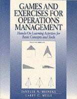 Games and Exercises for Operations Management: Hands-On Learning Activities for Basic Concepts and Tools (Prentice Hall Series in Decision Sciences) 0205162908 Book Cover