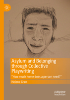Asylum and Belonging Through Collective Playwriting: 'How Much Home Does a Person Need?' 3031248074 Book Cover