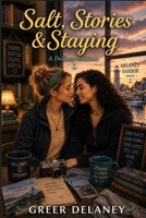 Salt, Stories & Staying: A Delaney Novel B0HCKGX8RS Book Cover