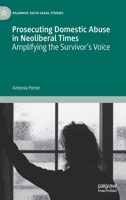 Prosecuting Domestic Abuse in Neoliberal Times: Amplifying the Survivor's Voice 3030613682 Book Cover