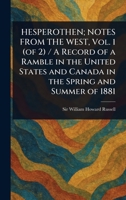 HESPEROTHEN; NOTES FROM THE WEST, Vol. 1 (of 2) / A Record of a Ramble in the United States and Canada in the Spring and Summer of 1881 1023357291 Book Cover