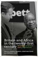 Britain and Africa in the twenty-first century: Between ambition and pragmatism 1526160331 Book Cover