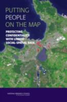 Putting People on the Map: Protecting Confidentiality with Linked Social-Spatial Data 0309104149 Book Cover