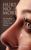 Hurt No More: The Healing Guide for Victims and Abusers 1627466541 Book Cover