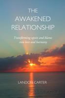 The Awakened Relationship 0991044622 Book Cover