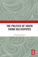 The Politics of South China Sea Disputes 1032173947 Book Cover