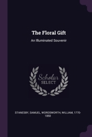 The Floral gift: an illuminated souvenir 137902353X Book Cover