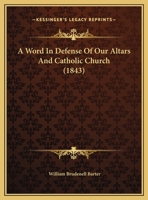 A Word In Defense Of Our Altars And Catholic Church 1169587836 Book Cover