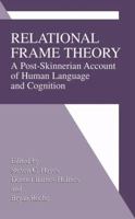 Relational Frame Theory: A Post-Skinnerian Account of Human Language and Cognition 0306466007 Book Cover