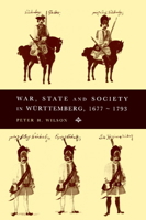 War, State and Society in Württemberg, 1677-1793 052148331X Book Cover