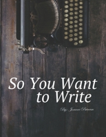 So You Want to Write 0970509898 Book Cover