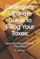 Grainger's Ultimate Guide to Filing Your Taxes:: Save Money and Avoid Mistakes B0DSJGXB5B Book Cover