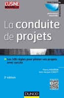 La conduite de projets - 3e ed. - Les 126 règles pour piloter vos projets avec succès: Les 126 règles pour piloter vos projets avec succès 2100724851 Book Cover