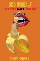 Odd Ordeals: Bizarre Dark Comedy B0DRNFFWDZ Book Cover