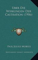 Uber Die Wirkungen Der Castration (1906) 1145183263 Book Cover