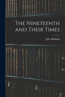 The Nineteenth and Their Times 1016144652 Book Cover