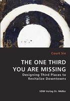 The One Third You Are Missing - Designing Third Places to Revitalize Downtowns 3836439239 Book Cover