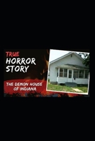 Demon House: The True Story of the Gary Haunting: A Terrifying Account of Possession, Paranormal Forces, and the Curse That Never Died (True Mysteries: Real Unexplained Events) B0F62P558X Book Cover