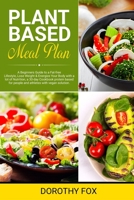 Plant Based Meal Plan: A Beginners Guide to a Fat-free Lifestyle, Lose Weight & Energize Your Body with a lot of Nutrition, a 30-day Cookbook protein based for people and athletes with vegan solution 1673505899 Book Cover