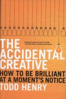 The Accidental Creative: How to Be Brilliant at a Moment's Notice