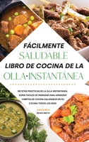 Fácilmente saludable Libro de cocina de la olla instantánea: Recetas prácticas de la olla instantánea, súper fáciles de preparar para Aprender hábitos ... Pot Spanish Recipes) 1801837538 Book Cover