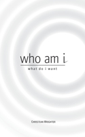 who am i, what do i want: exploring a higher path 1088027075 Book Cover