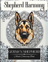 Shepherd Harmony: Mindful Colouring for Adults: A Tranquil Journey Through German Shepherd Beauty B0CT3WP8C1 Book Cover
