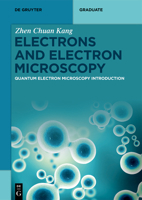 Electrons and Electron Microscopy: Quantum Electron Microscopy Introduction (De Gruyter Textbook) 3111449130 Book Cover