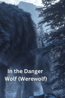 In the Danger Wolf (Werewolf) B0DSCKWY4N Book Cover