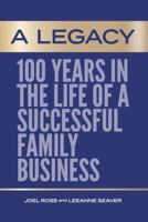A LEGACY: 100 Years in the Life of a Successful Family Business B0H1NX94TR Book Cover