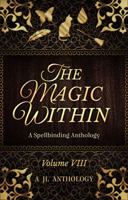 The Magic Within : A Spellbinding Anthology B07Z9YXV9R Book Cover