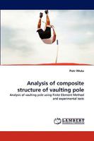 Analysis of composite structure of vaulting pole: Analysis of vaulting pole using Finite Element Method and experimental tests 3838373227 Book Cover