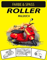 ROLLER MALBUCH: Neue und erweiterte Ausgabe Unique Designs Scooter Malbuch für Kinder & Erwachsene B08NVL69F6 Book Cover