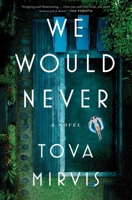 We Would Never: A Novel 1668061627 Book Cover