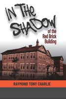 In The Shadow Of The Red Brick Building 1999148118 Book Cover
