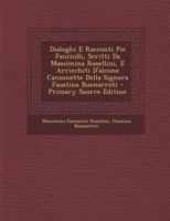 Dialoghi E Racconti Pie Fanciulli, Scritti Da Massimina Rosellini, E Arricchiti D'alcune Canzonette Della Signora Faustina Buonarroti 1021689440 Book Cover