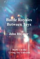 Battle Royales Between Toys (World of Living Toys) B0HGRVWDGC Book Cover