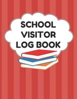 School Visitor Log Book: Sign In Book For School Safety To Log Visitors Names, Reasons For Visits, Dates, Time Ins/Outs, Red Cover 1098761952 Book Cover