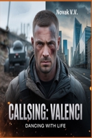 Call sign: Valenci. Dancing with life.: Global Thriller/Contemporary Fiction B0GMBZY46B Book Cover