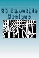 86 Smoothie Recipes: For Every Taste! 1511652853 Book Cover