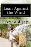 Lean against the Wind 1470022141 Book Cover