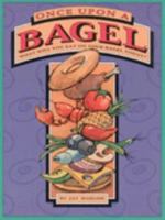 Once upon a Bagel: What Will You Eat on Your Bagel Today? 1883791014 Book Cover
