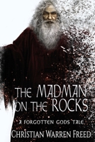 The Madman on the Rocks: A Forgotten Gods Tale 0578651246 Book Cover